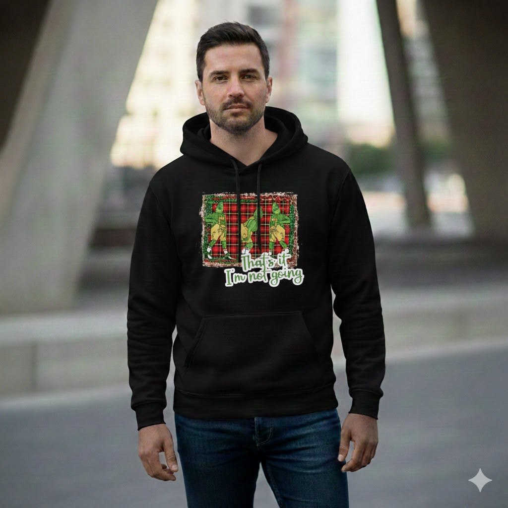 "That's It, I'm Not Going" Funny Christmas Hoodie