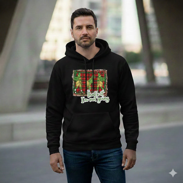 "That's It, I'm Not Going" Funny Christmas Hoodie