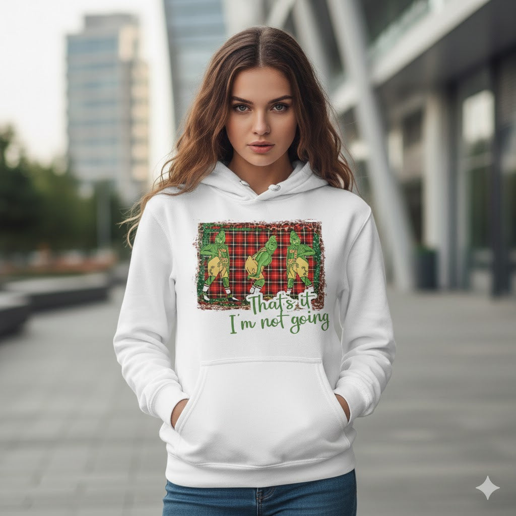 "That's It, I'm Not Going" Funny Christmas Hoodie
