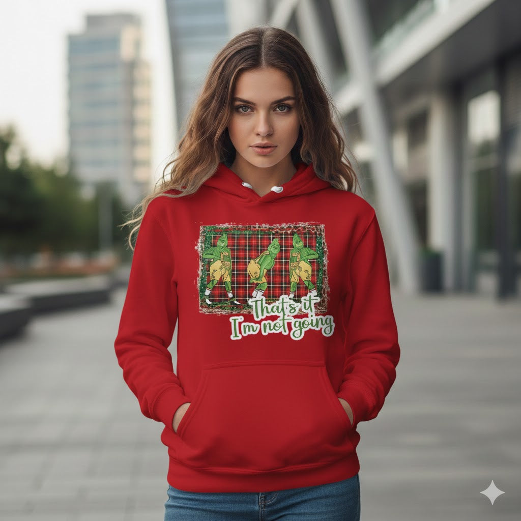 "That's It, I'm Not Going" Funny Christmas Hoodie