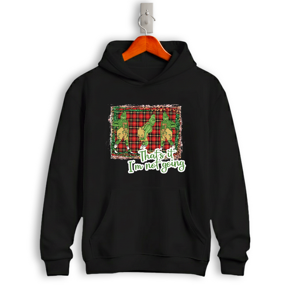 "That's It, I'm Not Going" Funny Christmas Hoodie