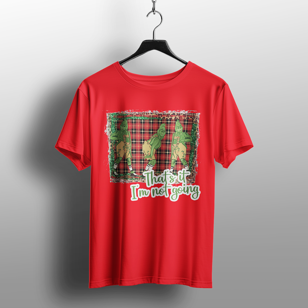 That’s It, I’m Not Going Christmas T-Shirt