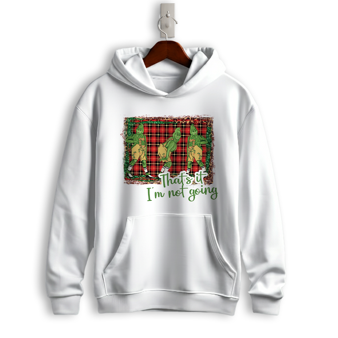 "That's It, I'm Not Going" Funny Christmas Hoodie