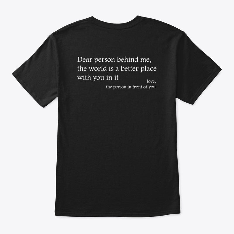 Dear Person Behind Me You Are Enough The World Is Better T-Shirt Men Women Unisex