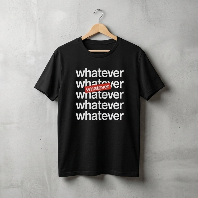 Whatever Stacked Typography Graphic T-Shirt - Casual Cotton Crew Neck Tee in Black, Blue & White (XS to 4XL)