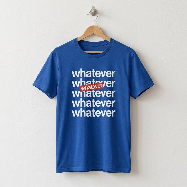 Minimalist Whatever Stacked Lettering Graphic T-Shirt - Premium Cotton Streetwear Tee in Black, Blue & White (XS to 4XL)