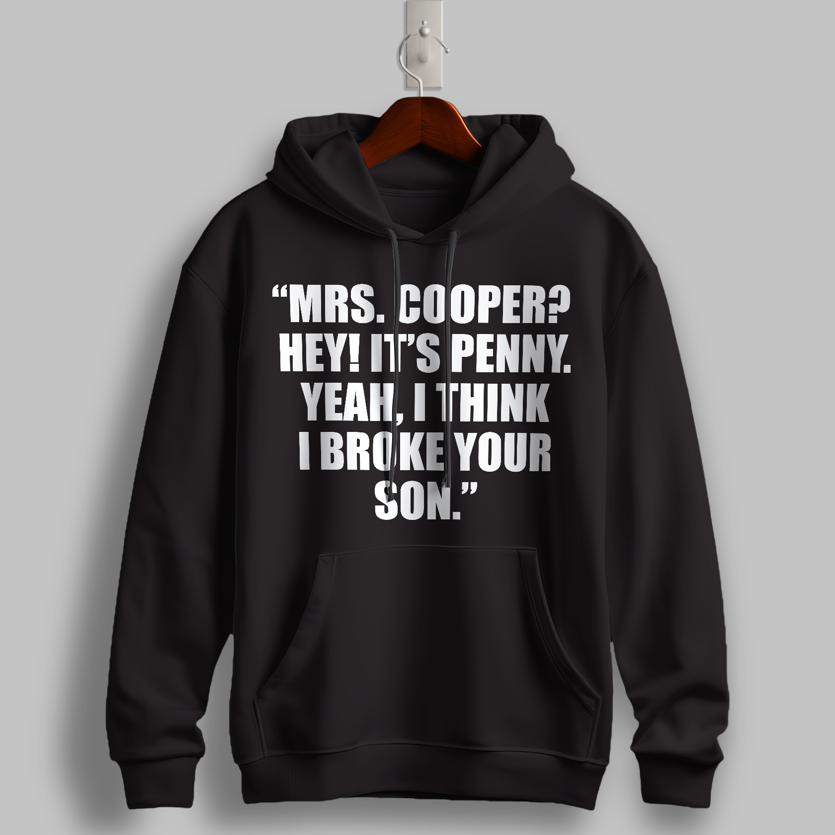 "Mrs. Cooper? Hey! It's Penny" Quote Hoodie