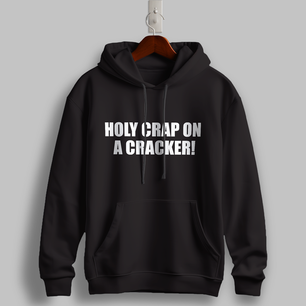 "Holy Crap on a Cracker" Hoodie
