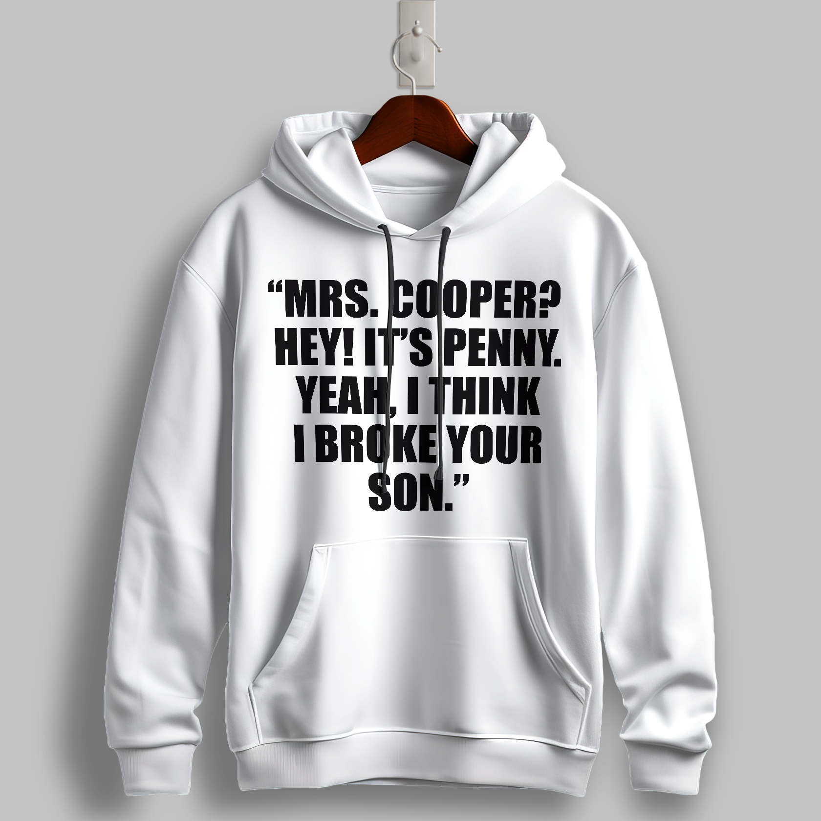 "Mrs. Cooper? Hey! It's Penny" Quote Hoodie