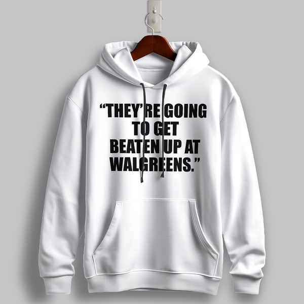 "Beaten Up at Walgreens" Quote Hoodie