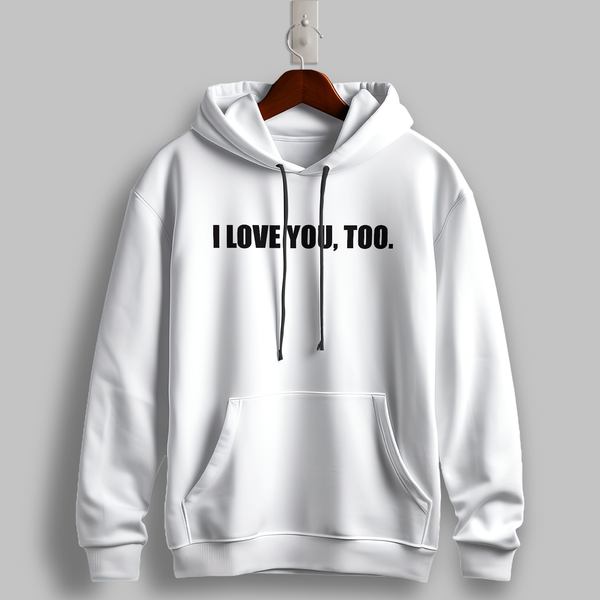 "I Love You, Too" Black Hoodie