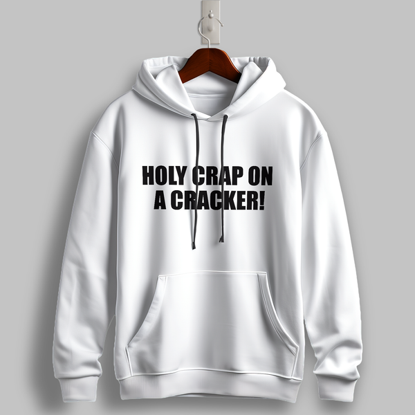 "Holy Crap on a Cracker" Hoodie