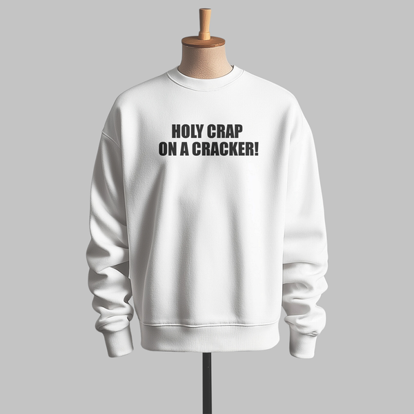 "Holy Crap on a Cracker"