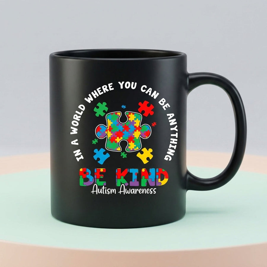 In A World Where You Can Be Anything Be Kind Autism Awareness Ceramic Mug - Inspirational Colorful Puzzle Graphic Coffee Cup (11oz)