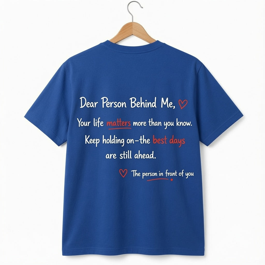 Dear Person Behind Me: Your Life Matters" T-Shirt – Mental Health Awareness & Suicide Prevention Graphic Tee