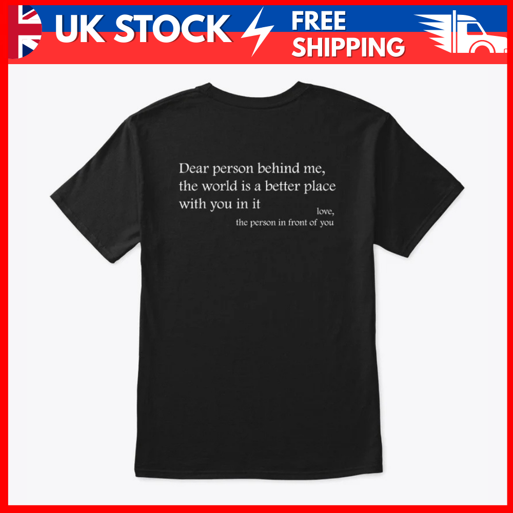 Dear Person Behind Me You Are Enough The World Is Better T-Shirt Men Women Unisex
