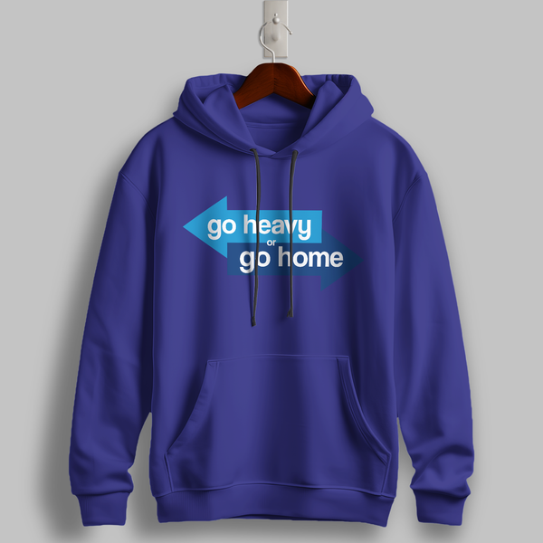 Go Heavy or Go Home Hoodie