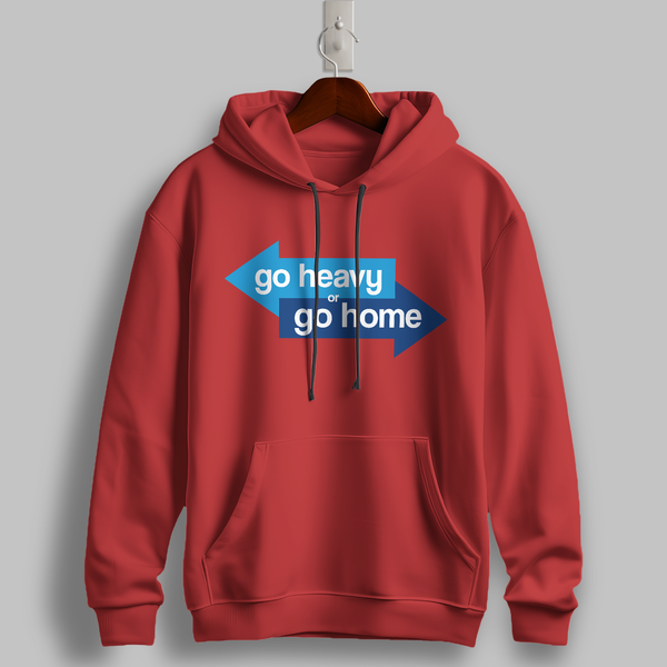 Go Heavy or Go Home Hoodie