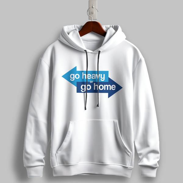Go Heavy or Go Home Hoodie