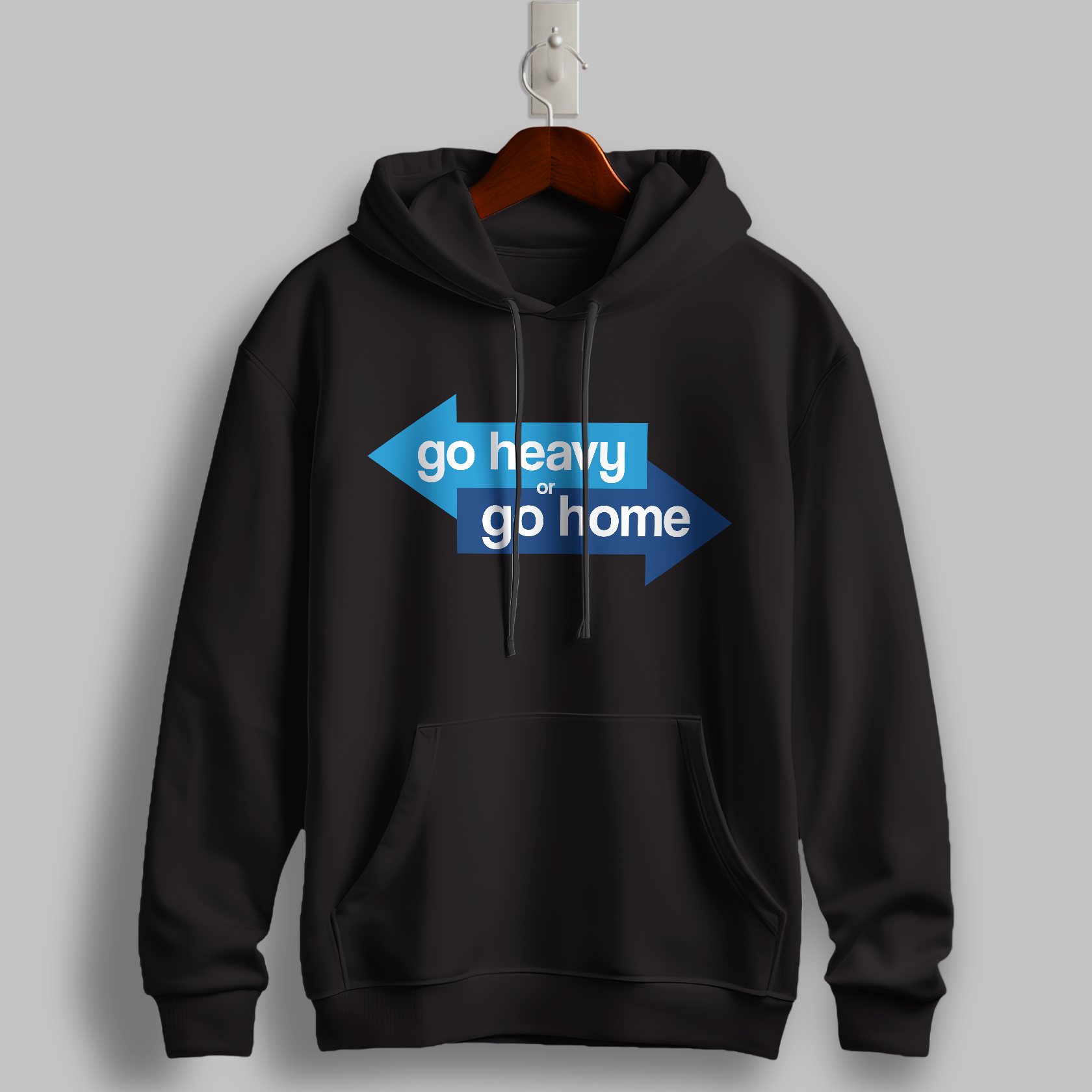 Go Heavy or Go Home Hoodie