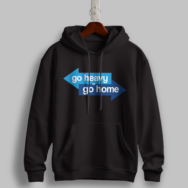 Go Heavy or Go Home Hoodie