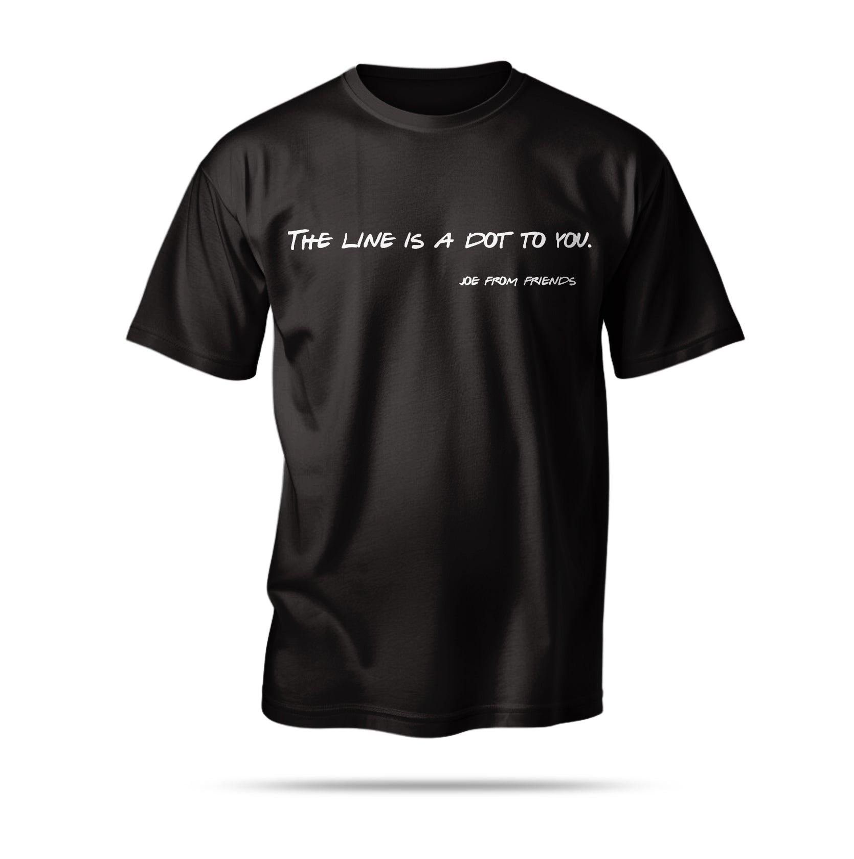 “The line is a dot to you.”