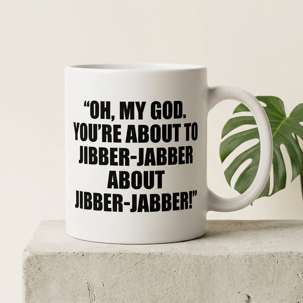 Oh My God You're About To Jibber-Jabber Funny Ceramic Coffee Mug - Hilarious Sarcastic Office Humor Drinkware Cup (11oz)