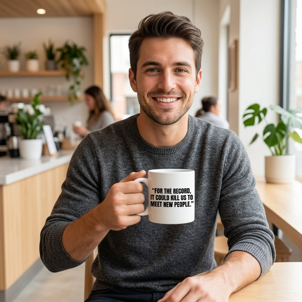 For The Record It Could Kill Us To Meet New People Funny Ceramic Coffee Mug - Hilarious Introvert Humor Sarcastic Drinkware Cup (11oz)