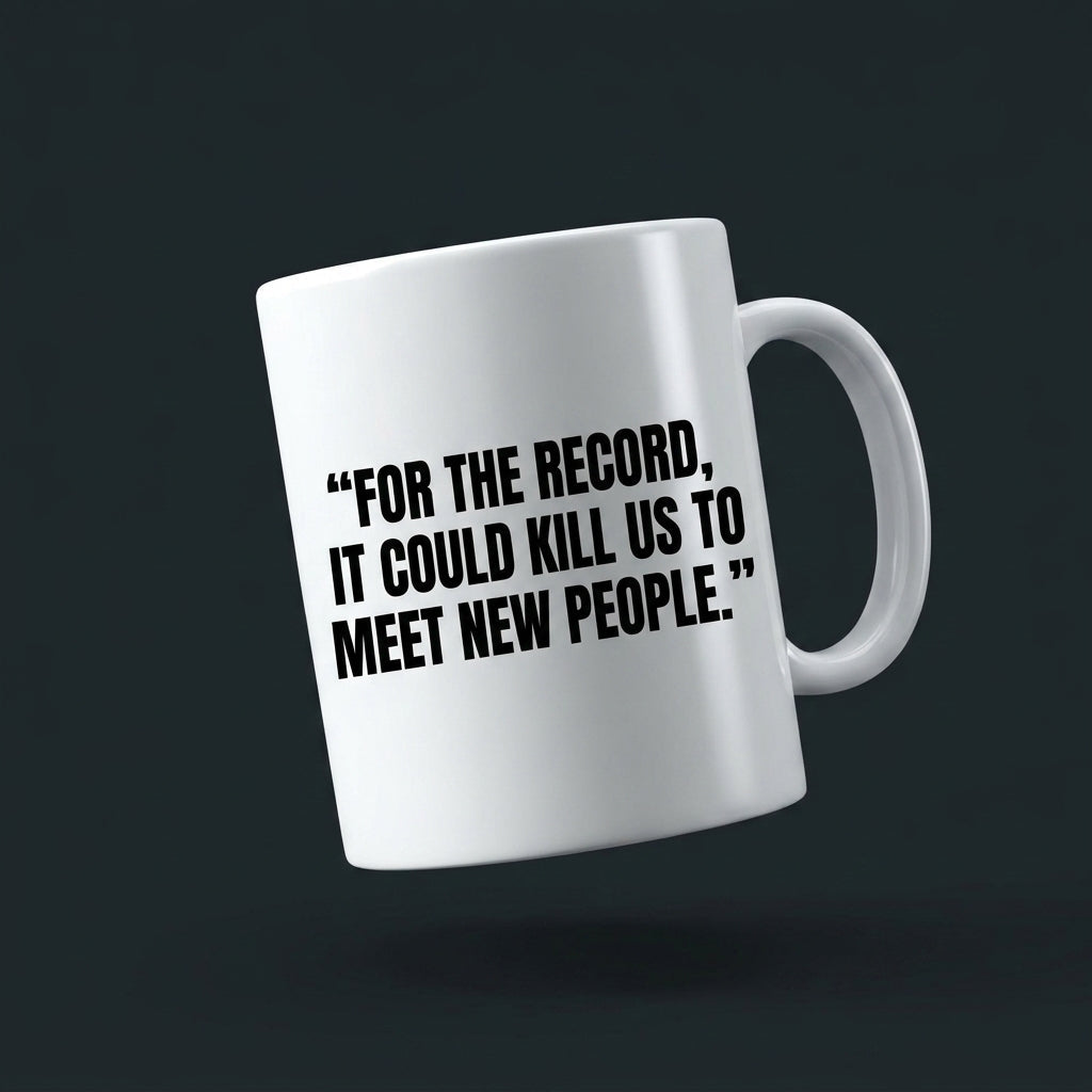 For The Record It Could Kill Us To Meet New People Funny Ceramic Coffee Mug - Hilarious Introvert Humor Sarcastic Drinkware Cup (11oz)
