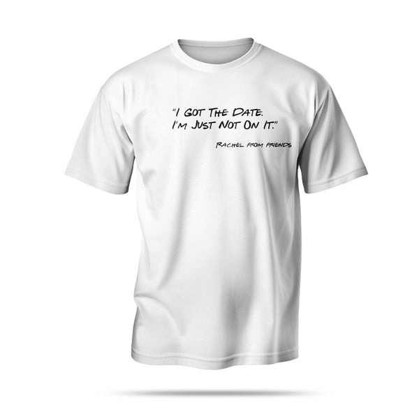 “I Got The Date. I’m Just Not On It.”