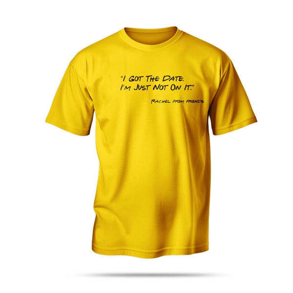 “I Got The Date. I’m Just Not On It.”