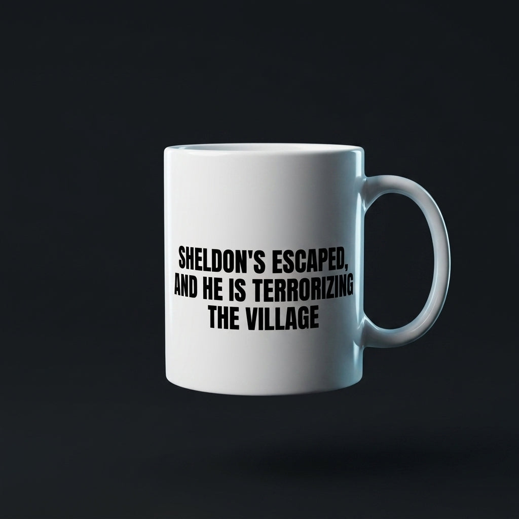 Sheldon's Escaped And He Is Terrorizing The Village Funny Ceramic Coffee Mug - Hilarious Sarcastic Quote Drinkware Cup (11oz)