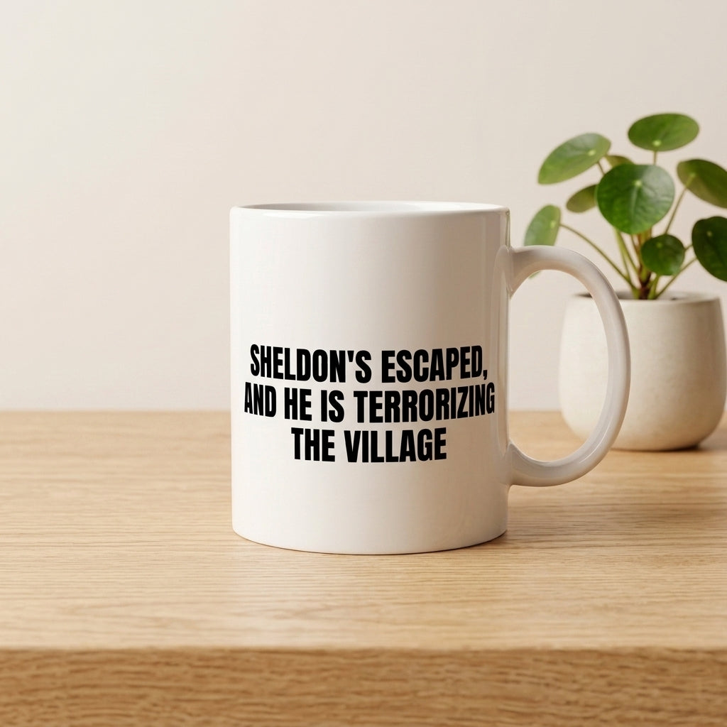 Sheldon's Escaped And He Is Terrorizing The Village Funny Ceramic Coffee Mug - Hilarious Sarcastic Quote Drinkware Cup (11oz)