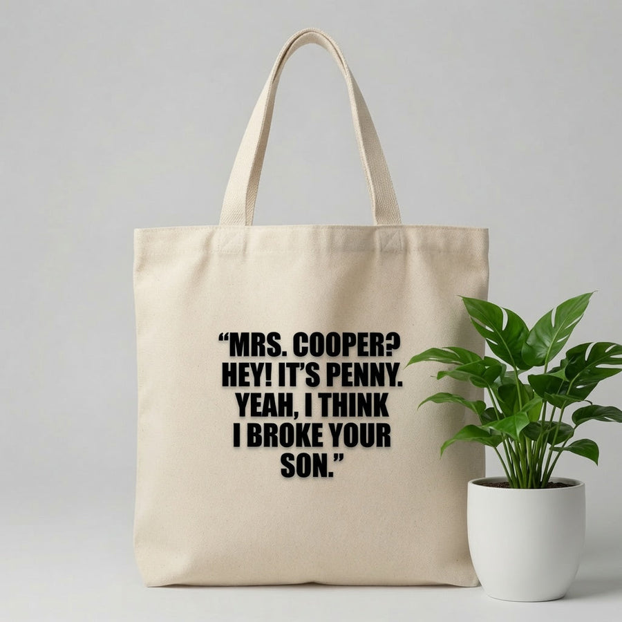 Mrs Cooper Hey It's Penny I Think I Broke Your Son Canvas Tote Bag – Funny Big Bang Theory Quote Tote